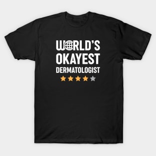 World's Okayest Dermatologist T-Shirt